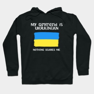 My Girlfriend Is Ukrainian Nothing Scares Me Hoodie